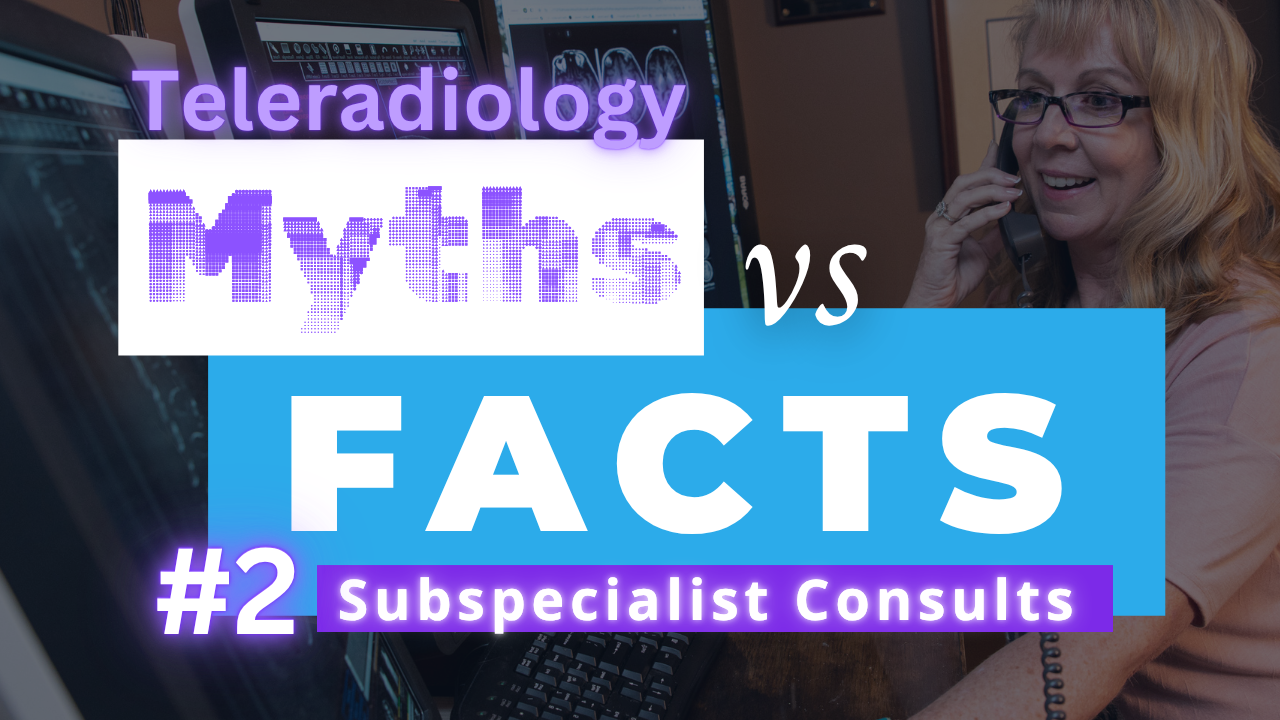 Myths vs. Facts of teleradiology consults, woman reading a radiology study.